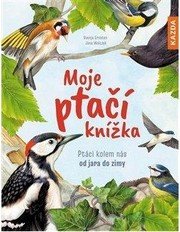Moje ptačí knížka - Ptáci kolem nás od jara do zimy