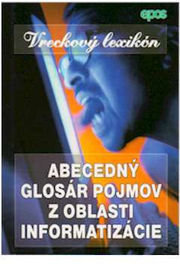 Abecedný glosár pojmov z oblasti informatizácie