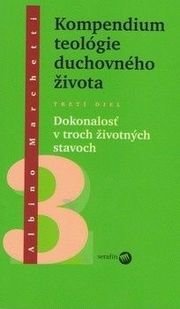 Kompendium teológie duchovného života 3. diel