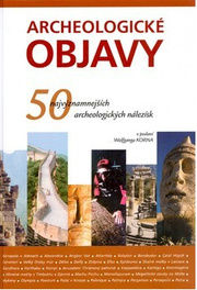 Archeologické objavy - 50 najvýznamnejších objavov