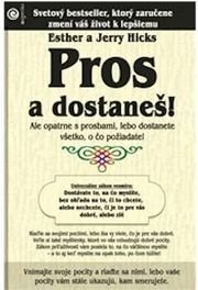Pros a dostaneš!