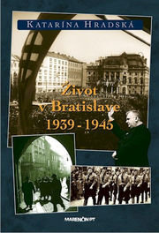 Život v Bratislave 1939 - 1945