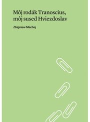 Môj rodák Tranoscius, môj sused Hviezdoslav