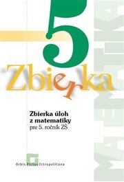 Zbierka úloh z matematiky pre 5. ročník ZŠ