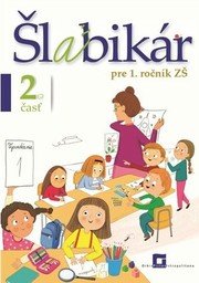 Šlabikár pre 1. ročník základných škôl (2. časť)