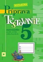 Príprava na Testovanie 5 matematika - pre 5.ročník základnej školy