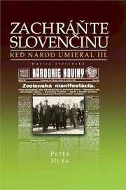 Zachráňte slovenčinu - Keď národ umieral III