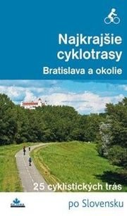 Najkrajšie cyklotrasy - Bratislava a okolie