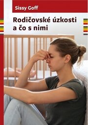 Rodičovské úzkosti a čo s nimi