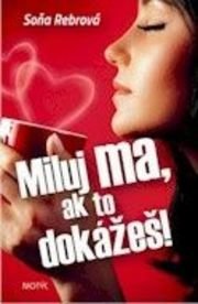 Miluj ma, ak to dokážeš!