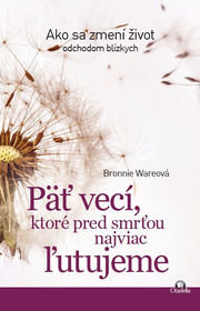 Päť vecí, ktoré pred smrťou najviac ľutujeme