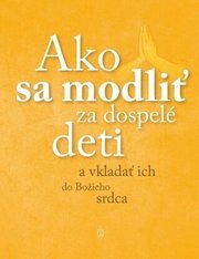 Ako sa modliť za dospelé deti