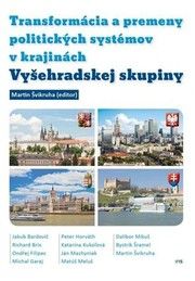 Transformácia a premeny politických systémov v krajinách Vyšehradskej skupiny