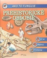 Prehistorické obdobie     Ako to funguje