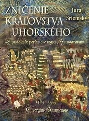 Zničenie kráľovstva uhorského/ Epistola de perdicione regni Hungarorum