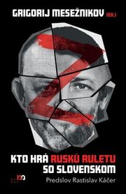 Kto hrá ruskú ruletu so Slovenskom