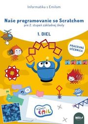 Naše programovanie so Scratchom pre 2. stupeň základnej školy, 1. diel (pracovná učebnica)