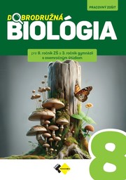 Dobrodružná biológia pre 8. ročnik ZŠ a 3. ročnik gymnázií s osemročným štúdiom