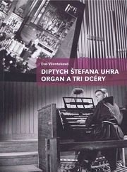 Diptych Štefana Uhra Organ a Tri dcéry