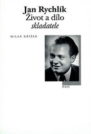 Jan Rychlík - Život a dílo skladatele