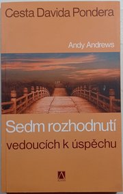 Cesta Davida Pondera - Sedm rozhodnutí k úspěchu