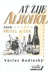 Ať žije alkohol aneb přítel a lék