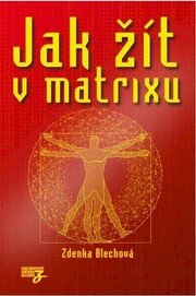 Jak žít v matrixu