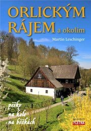Orlickým rájem a okolím pěšky, na kole, na běžkách