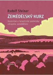 Zemědělský kurz - Kosmické a terestrické podmínky zdravého zemědělství