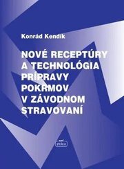 Nové receptúry a technológia prípravy pokrmov v závodnom stravování