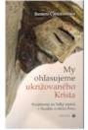 My ohlasujeme ukrižovaného Krista