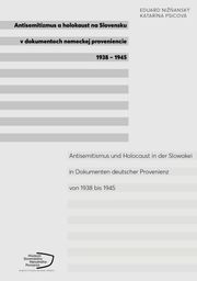 Antisemitizmus a holokaust na Slovensku v dokumentoch nemeckej proveniencie 1938-1945