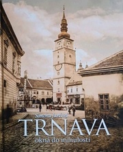 Trnava - okná do minulosti