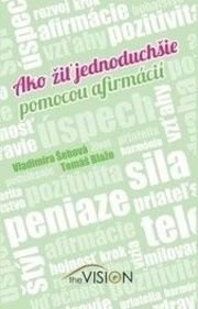 Ako žiť jednoduchšie pomocou afirmácií