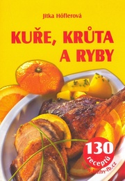 Kuře, krůta a ryby  - 130 receptů