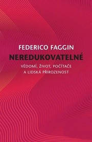 Neredukovatelné - Vědomí, život, počítače a lidská přirozenost