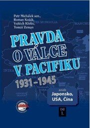 Pravda o válce v Pacifiku 1931-1945 aneb Japonsko, USA, Čína 1. díl