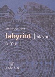 Labyrint / Hlavou o múr