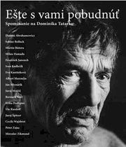 Ešte s vami pobudnúť -Spomínanie na D.Tatarku