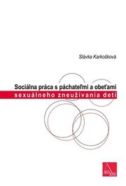 Sociálna práca s páchateľmi a obeťami sexuálneho zneužívania detí