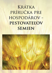 Krátka príručka pre hospodárov - pestovateľov semien