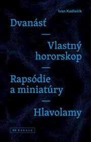 Dvanásť / Vlastný hororskop / Rapsódie a miniatúry