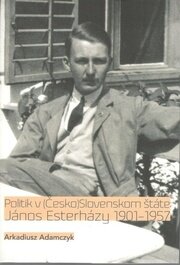 Politik v (Česko)Slovenskom štáte. János Esterházy 1901-1957