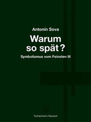 Warum so spät? - Proč tak pozdě?