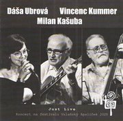 Dáša Ubrová & Milan Kašuba & Vincenc Kummer - Just Live