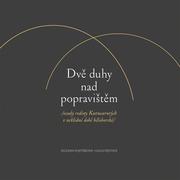 Dvě duhy nad popravištěm /osudy rodiny Kutnaurových v neklidné době bělohorské/