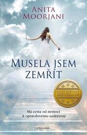 Musela jsem zemřít. Má cesta od nemoci k opravdovému uzdravení
