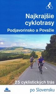 Najkrajšie cyklotrasy – Podjavorinsko a Považie
