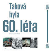 Taková byla 60. léta - Obrazy z let 1960-1969