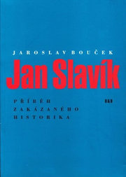 Jan Slavík - Příběh zakázaného historika